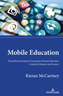 Mobile Education : Personalised Learning and Assessment in Remote Education: A Guide for Educators and Learners