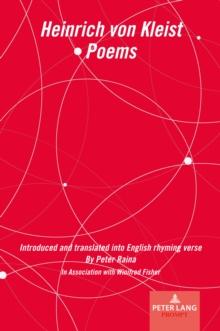 Heinrich von Kleist Poems : Introduced and translated into English rhyming verse