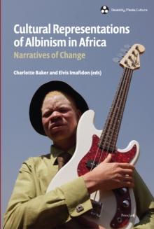 Cultural Representations of Albinism in Africa : Narratives of Change