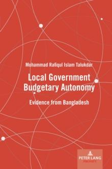 Local Government Budgetary Autonomy : Evidence from Bangladesh