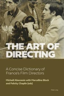 The Art of Directing : A Concise Dictionary of France's Film Directors