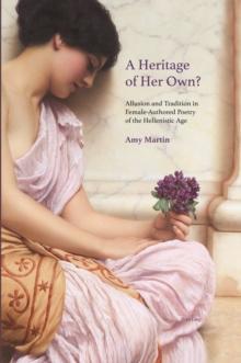 A Heritage of Her Own? : Allusion and Tradition in Female-Authored Poetry of the Hellenistic Age