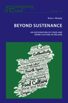 Beyond Sustenance : An Exploration of Food and Drink Culture in Ireland