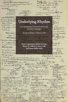 Underlying Rhythm : On Translation, Communication, and Literary Languages. Essays in Honor of Burton Pike