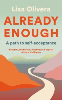 Already Enough : A Path to Self-Acceptance