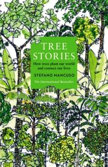 Tree Stories : How trees plant our world and connect our lives