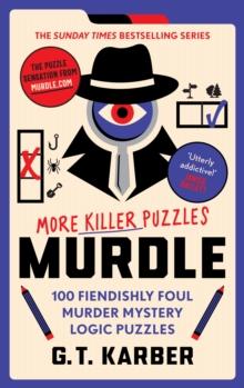 Murdle: More Killer Puzzles : 100 Fiendishly Foul Murder Mystery Logic Puzzles