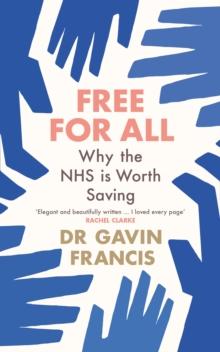 Free For All : Why The NHS Is Worth Saving