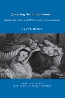 Queering the Enlightenment : Kinship and gender in eighteenth-century French Literature