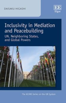 Inclusivity in Mediation and Peacebuilding : UN, Neighboring States, and Global Powers