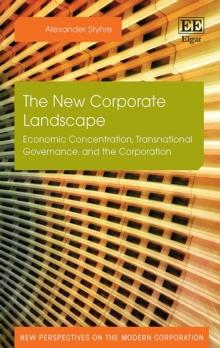 New Corporate Landscape : Economic Concentration, Transnational Governance, and the Corporation