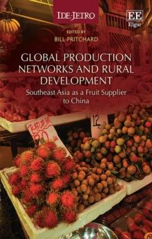 Global Production Networks and Rural Development : Southeast Asia as a Fruit Supplier to China