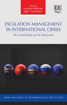 Escalation Management in International Crises : The United States and its Adversaries