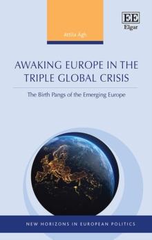 Awaking Europe in the Triple Global Crisis : The Birth Pangs of the Emerging Europe