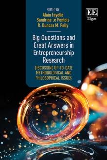 Big Questions and Great Answers in Entrepreneurship Research : Discussing Up-to-date Methodological and Philosophical Issues