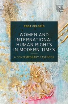 Women and International Human Rights in Modern Times : A Contemporary Casebook