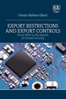 Export Restrictions and Export Controls : From WTO to the Realm of Global Security