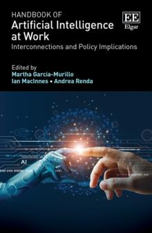 Handbook of Artificial Intelligence at Work : Interconnections and Policy Implications