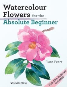 Watercolour Flowers for the Absolute Beginner