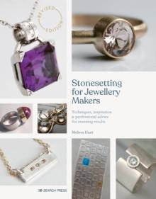 Stonesetting for Jewellery Makers (New Edition) : Techniques, Inspiration & Professional Advice for Stunning Results