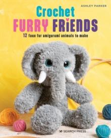 Crochet Furry Friends : 12 Faux Fur Amigurumi Animals to Make