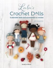 Lulu's Crochet Dolls : 8 Adorable Dolls and Accessories to Crochet