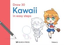 Draw 30: Kawaii : In Easy Steps