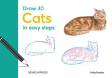 Draw 30: Cats : In Easy Steps