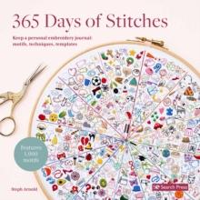 365 Days Of Stitches : Keep A Personal Embroidery Journal: Motifs, Techniques, Templates; Features 1,000 Motifs