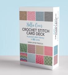 Bella Cocos Crochet Stitch Card Deck : A Pocket Stitch Library in 52 Cards