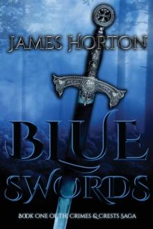 Blue Swords : Book One of The Crimes & Crests Saga