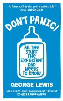 DON'T PANIC! : All the Stuff the Expectant Dad Needs to Know