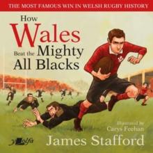 How Wales Beat the Mighty All Blacks : The most famous win in Welsh rugby history