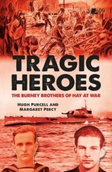 Tragic Heroes : The Burney Brothers of Hay at War