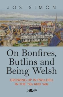 On Bonfires, Butlins and Being Welsh - Growing up in Pwllheli in the '50S and '60S