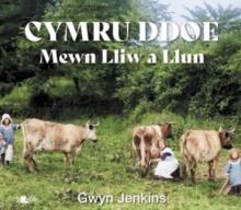 Cymru Ddoe Mewn Lliw a Llun