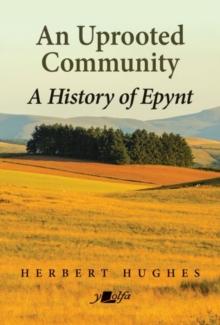 An Uprooted Community : A history of Epynt