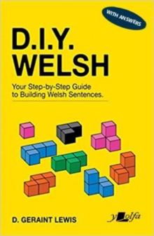 D.I.Y. Welsh WITH ANSWERS : Your step-by-step guide to building Welsh sentences