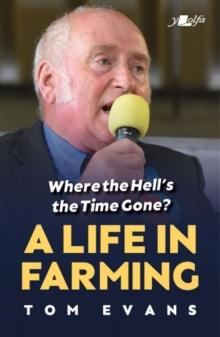 Where the Hell's the Time Gone? : A Life in Farming