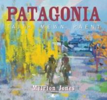 Patagonia: Taith Mewn Paent