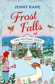 Frost Falls at The Potting Shed : An Absolutely Heart-Warming and Feel-Good Read to Cosy Up with in the Cold!