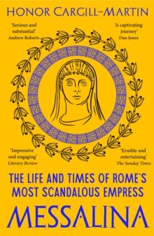 Messalina : The Life and Times of Romes Most Scandalous Empress