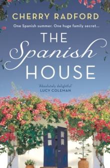 The Spanish House : A heartwarming escapist romance novel of family secrets and love set in sunny Spain!