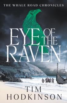 Eye of the Raven : the thrilling new Viking adventure in the Whale Road Chronicles