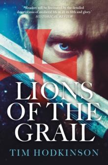 Lions of the Grail : a gripping medieval adventure featuring an Irish Knight Templar