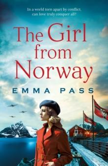 The Girl from Norway : A Brand New Absolutely Gripping and Heartbreaking WWII Historical Romance