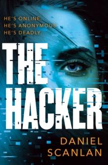 The Hacker : A Gripping, Cutting-Edge Thriller Perfect for Fans of Larsson, Harris and Suarez