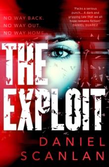 The Exploit : a dark psychological thriller perfect for fans of Stieg Larsson and Thomas Harris