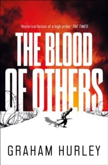 The Blood of Others : a gripping novel of World War Two from the author of Last Flight to Stalingrad