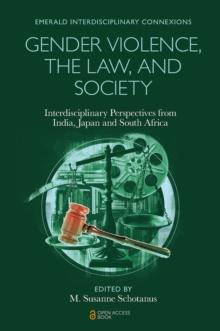 Gender Violence, the Law, and Society : Interdisciplinary Perspectives from India, Japan and South Africa